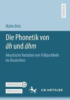 Die Phonetik von äh und ähm: Akustische Variation von Füllpartikeln im Deutschen - Malte Belz - cover