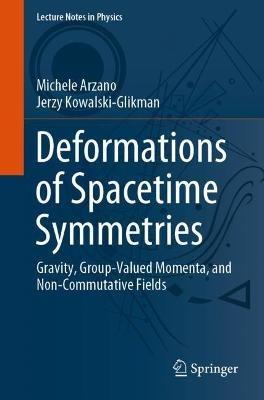 Deformations of Spacetime Symmetries: Gravity, Group-Valued Momenta, and Non-Commutative Fields - Michele Arzano,Jerzy Kowalski-Glikman - cover