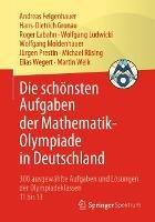 Die schönsten Aufgaben der Mathematik-Olympiade in Deutschland: 300 ausgewählte Aufgaben und Lösungen der Olympiadeklassen 11 bis 13 - Andreas Felgenhauer,Hans-Dietrich Gronau,Roger Labahn - cover
