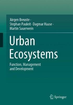 Urban Ecosystems: Function, Management and Development - Jurgen Breuste,Stephan Pauleit,Dagmar Haase - cover