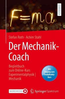 Der Mechanik-Coach: Begleitbuch zum Online-Kurs Experimentalphysik | Mechanik - Stefan Roth,Achim Stahl - cover
