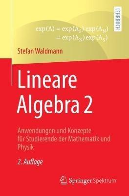 Lineare Algebra 2: Anwendungen und Konzepte für Studierende der Mathematik und Physik - Stefan Waldmann - cover