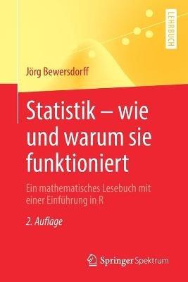 Statistik – wie und warum sie funktioniert: Ein mathematisches Lesebuch mit einer Einführung in R - Jörg Bewersdorff - cover