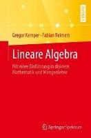 Lineare Algebra: Mit einer Einführung in diskrete Mathematik und Mengenlehre - Gregor Kemper,Fabian Reimers - cover