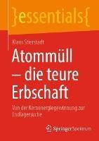 Atommüll - die teure Erbschaft: Von der Kernenergiegewinnung zur Endlagersuche