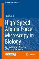 High-Speed Atomic Force Microscopy in Biology: Directly Watching Dynamics of Biomolecules in Action - Toshio Ando - cover