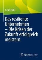 Das resiliente Unternehmen – Die Krisen der Zukunft erfolgreich meistern - Achim Röhe - cover