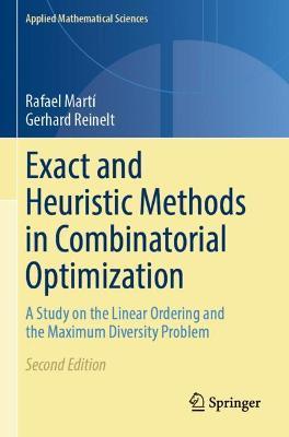 Exact and Heuristic Methods in Combinatorial Optimization: A Study on the Linear Ordering and the Maximum Diversity Problem - Rafael Martí,Gerhard Reinelt - cover