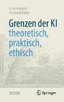 Grenzen der KI – theoretisch, praktisch, ethisch - Klaus Mainzer,Reinhard Kahle - cover