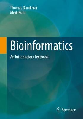 Bioinformatics: An Introductory Textbook - Thomas Dandekar,Meik Kunz - cover