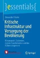 Kritische Infrastruktur und Versorgung der Bevölkerung: Klimawandel, Epidemien, digitale Transformation und das Risikomanagement - Alexander Fekete - cover