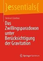 Das Zwillingsparadoxon unter Berücksichtigung der Gravitation - Helmut Günther - cover