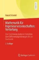 Mathematik für Ingenieurwissenschaften: Vertiefung: Von Funktionen mehrerer Variablen über Differentialgleichungen bis zur Stochastik - Harald Schmid - cover