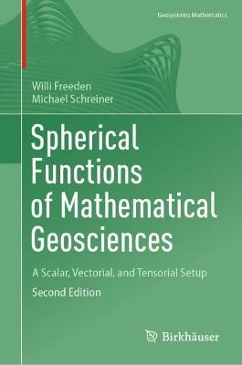Spherical Functions of Mathematical Geosciences: A Scalar, Vectorial, and Tensorial Setup - Willi Freeden,Michael Schreiner - cover