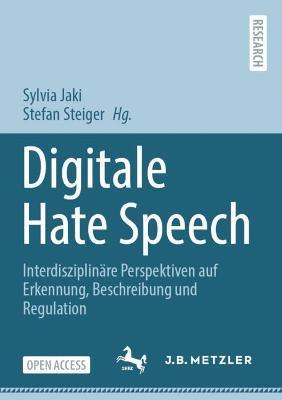 Digitale Hate Speech: Interdisziplinäre Perspektiven auf Erkennung, Beschreibung und Regulation - cover