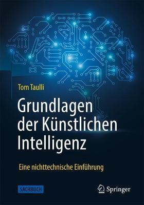 Grundlagen der Künstlichen Intelligenz: Eine nichttechnische Einführung - Tom Taulli - cover