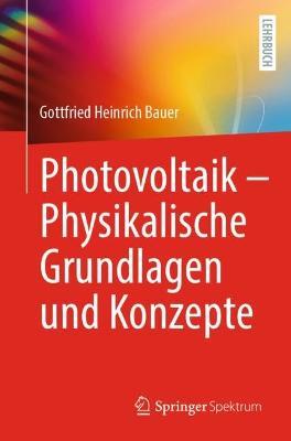Photovoltaik – Physikalische Grundlagen und Konzepte - Gottfried Heinrich Bauer - cover