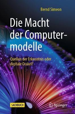 Die Macht der Computermodelle: Quellen der Erkenntnis oder digitale Orakel? - Bernd Simeon - cover