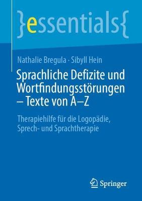 Sprachliche Defizite und Wortfindungsstörungen – Texte von A-Z: Therapiehilfe für die Logopädie, Sprech- und Sprachtherapie - Nathalie Bregula,Sibyll Hein - cover