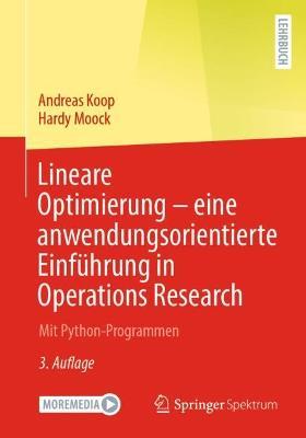Lineare Optimierung – eine anwendungsorientierte Einführung in Operations Research: Mit Python-Programmen - Andreas Koop,Hardy Moock - cover