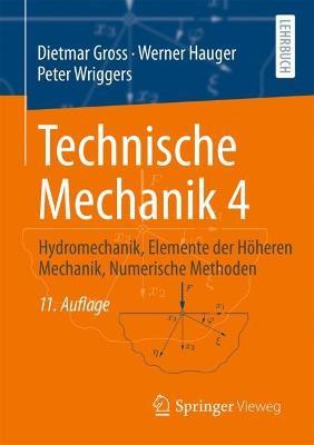 Technische Mechanik 4: Hydromechanik, Elemente der Höheren Mechanik, Numerische Methoden - Dietmar Gross,Werner Hauger,Peter Wriggers - cover