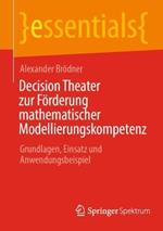 Decision Theater zur Förderung mathematischer Modellierungskompetenz: Grundlagen, Einsatz und Anwendungsbeispiel