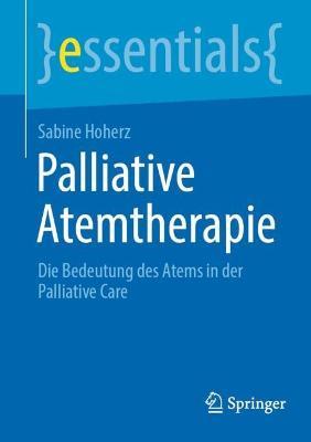 Palliative Atemtherapie: Die Bedeutung des Atems in der Palliative Care - Sabine Hoherz - cover