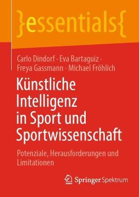 Künstliche Intelligenz in Sport und Sportwissenschaft: Potenziale, Herausforderungen und Limitationen - Carlo Dindorf,Eva Bartaguiz,Freya Gassmann - cover