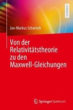 Von der Relativitätstheorie zu den Maxwell-Gleichungen