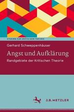 Angst und Aufklärung: Randgebiete der Kritischen Theorie