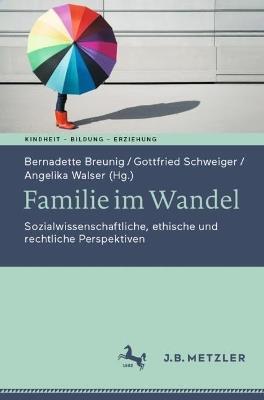 Familie im Wandel: Sozialwissenschaftliche, ethische und rechtliche Perspektiven - cover