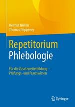 Repetitorium Phlebologie: Für die Zusatzweiterbildung – Prüfungs- und Praxiswissen