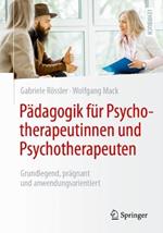 Pädagogik für Psychotherapeutinnen und Psychotherapeuten: Grundlegend, prägnant und anwendungsorientiert