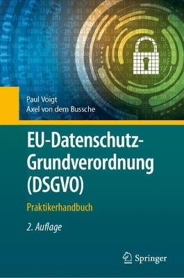 EU-Datenschutz-Grundverordnung (DSGVO): Praktikerhandbuch - Paul Voigt,Axel von dem Bussche - cover