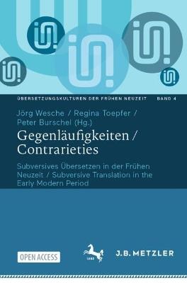 Gegenläufigkeiten  / Contrarieties: Subversives Übersetzen in der Frühen Neuzeit / Subversive Translation in the Early Modern Period - cover