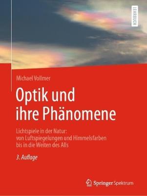 Optik und ihre Phänomene: Lichtspiele in der Natur: von Luftspiegelungen und Himmelsfarben bis in die Weiten des Alls - Michael Vollmer - cover