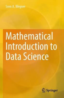 Mathematical Introduction to Data Science - Sven A. Wegner - cover