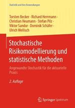 Stochastische Risikomodellierung und statistische Methoden: Angewandte Stochastik für die aktuarielle Praxis