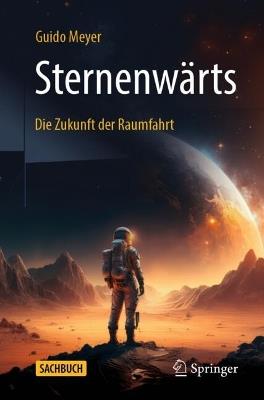 Sternenwärts – Die Zukunft der Raumfahrt - Guido Meyer - cover