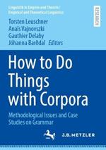 How to Do Things with Corpora: Methodological Issues and Case Studies on Grammar