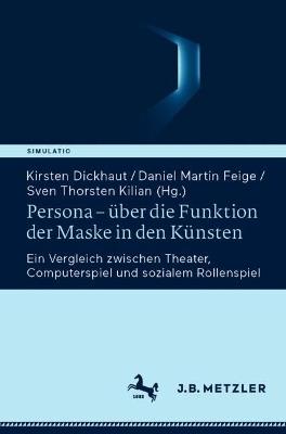 Persona – über die Funktion der Maske in den Künsten: Ein Vergleich zwischen Theater, Computerspiel und sozialem Rollenspiel - cover