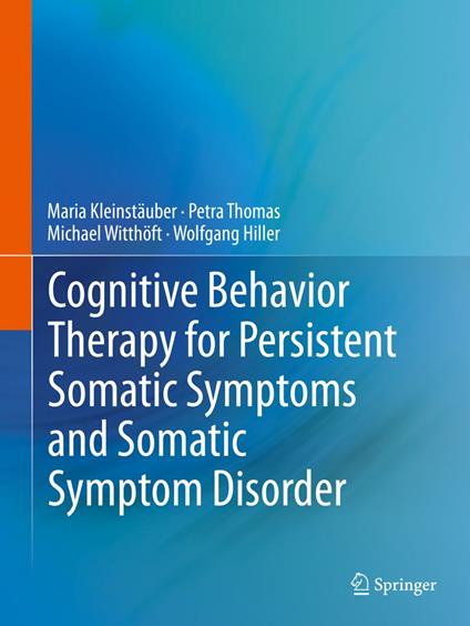 Cognitive Behavior Therapy for Persistent Somatic Symptoms and Somatic Symptom Disorder