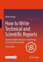 How to Write Technical and Scientific Reports: Understandable Structure, Good Design, Convincing Presentation
