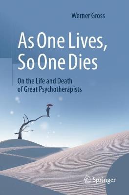 As One Lives, So One Dies: On the Life and Death of Great Psychotherapists - Werner Gross - cover