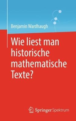 Wie liest man historische mathematische Texte? - Benjamin Wardhaugh - cover