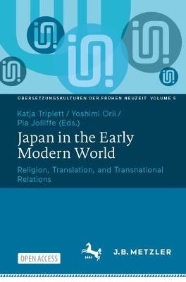 Japan in the Early Modern World: Religion, Translation, and Transnational Relations - cover