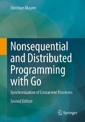 Nonsequential and Distributed Programming with Go: Synchronization of Concurrent Processes - Christian Maurer - cover