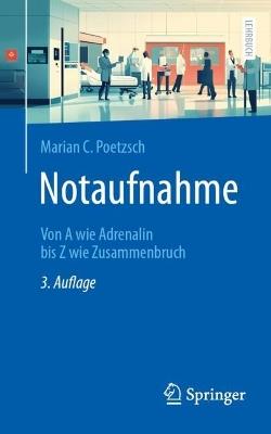 Notaufnahme: Von A wie Adrenalin bis Z wie Zusammenbruch - Marian C. Poetzsch - cover