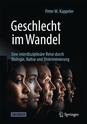 Geschlecht im Wandel: Eine interdisziplinäre Reise durch Biologie, Kultur und Diskriminierung - Peter M. Kappeler - cover