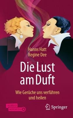 Die Lust am Duft: Wie Gerüche uns verführen und heilen - Hanns Hatt,Regine Dee - cover